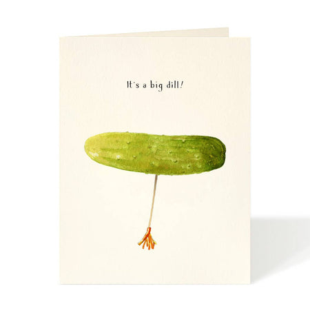 Ivory card with black text saying, “It’s A Big Dill!” Image of a green dill pickle. A matching envelope is included.
