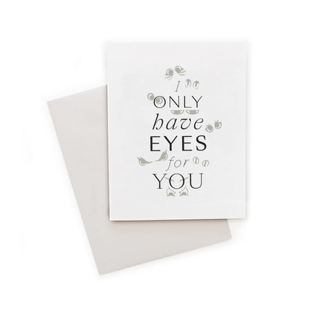 White card with gray text saying, “I Only Have Eyes For You”. Images of several different pairs of eyes. A gray envelope is included.