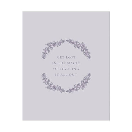 Purple background with purple text saying, “Get lost in the magic of figuring it all out”. Purple floral arch surrounding the text. 