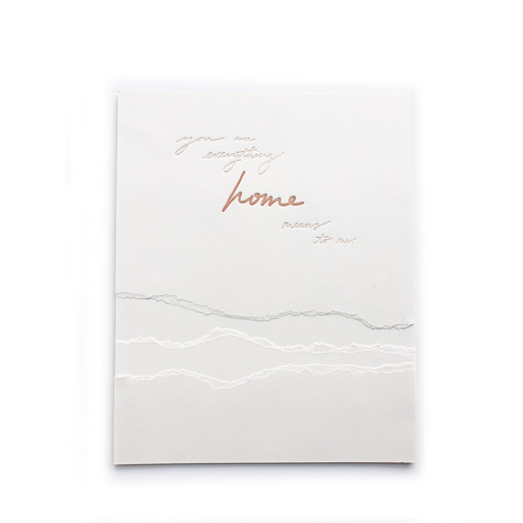 Print with ivory background and textured paper. Brown text saying, “You Are Everything Home Means to Me”.