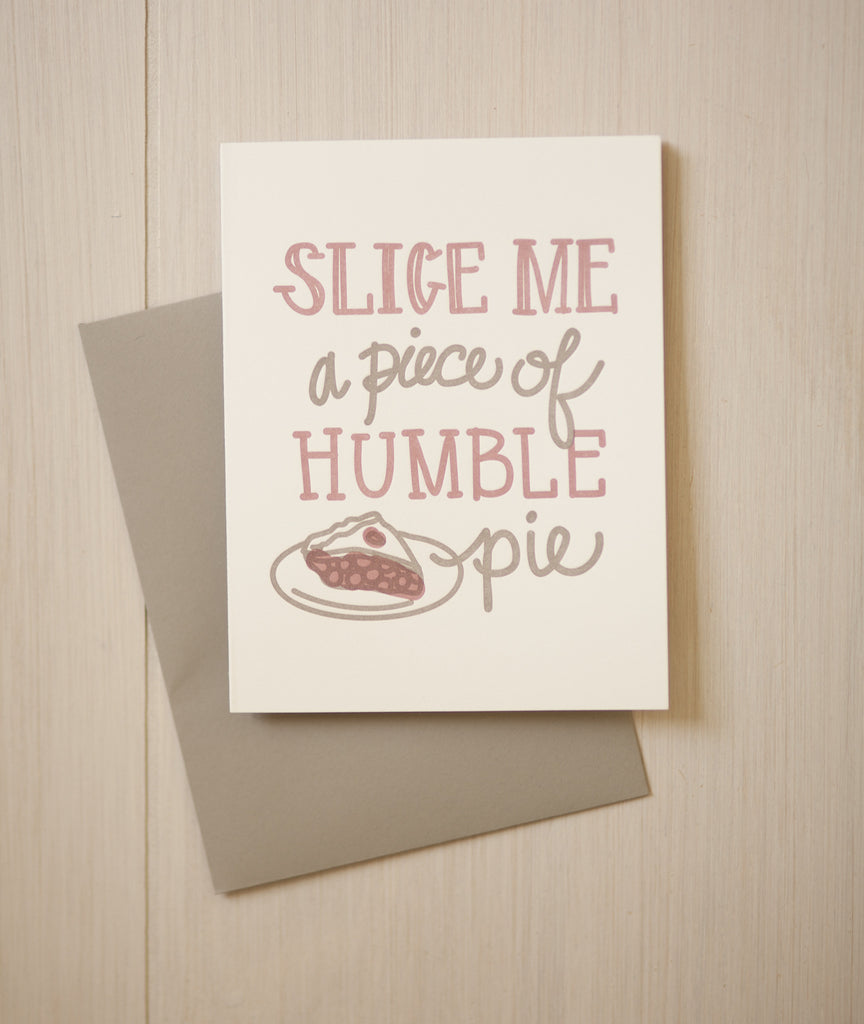 Slice Me a Piece of Humble Pie Greeting Card
