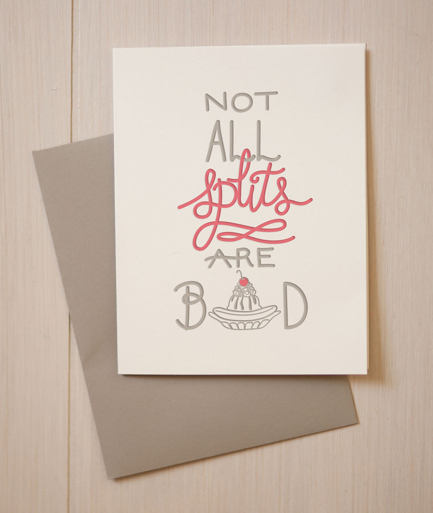 Not All Splits Are Bad Greeting Card