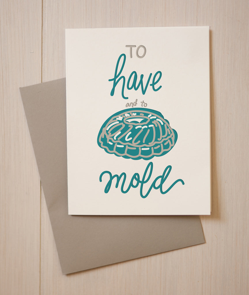 To Have And To Mold Greeting Card